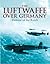 The Luftwaffe over Germany:...