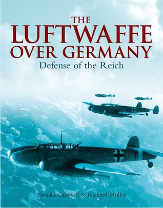 The Luftwaffe over Germany: Defense of the Reich