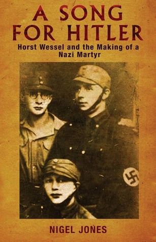 A Song for Hitler: Horst Wessel and the Making of a Nazi Martyr (Paperback)