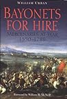 Bayonets for Hire: Mercenaries at War, 1550-1789