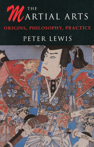Martial Arts: Origins, Philosophy, Practice (Paperback)