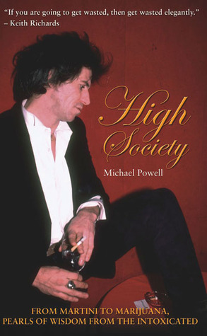 High Society: From Martini To Marijuana, Pearls Of Wisdom From The Intoxicated (Hardcover)
