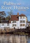 Pubs of the River Thames: From the Cotswolds to the East End Pubs of the River Thames: From the Cotswolds to the East End