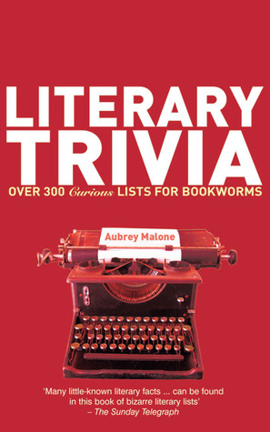 Literary Trivia: Over 300 Curious Lists for Bookworms