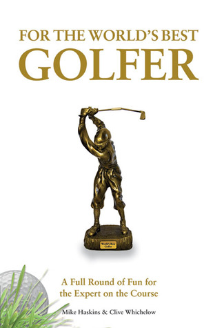 For the World's Best Golfer: A Full Round of Fun For the Expert on the Course