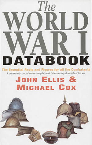 World War I Databook: The Essential Facts and Figures for All the Combatants (Hardcover)