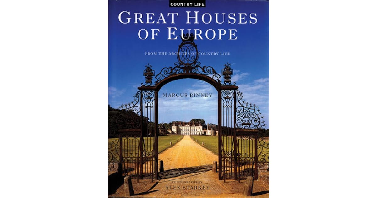 Great Houses of Europe From the Archives of Country Life by Marcus Binney