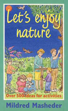 Let's Enjoy Nature: Over 500 Ideas for Activities (Paperback)
