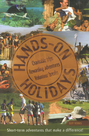 Hands-on Holidays: Charitable Trips, Rewarding Adventures, Volunteer Breaks