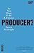 So You Want To Be A Theatre Producer? by James Seabright So You Want To Be A Theatre Producer? by James Seabright