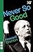 Never So Good (Nick Hern Bo...