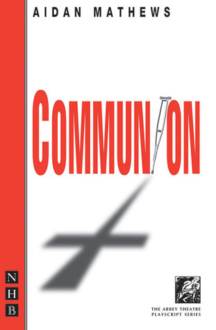 Communion (The Abbey Theatre Playscript Series)
