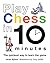 Play Chess in 10 Minutes