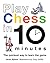 Play Chess in 10 Minutes