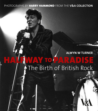 Halfway to Paradise: The Birth of British Rock (Hardcover)