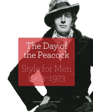 The Day of the Peacock: Style for Men 1963-1973 (Hardcover)