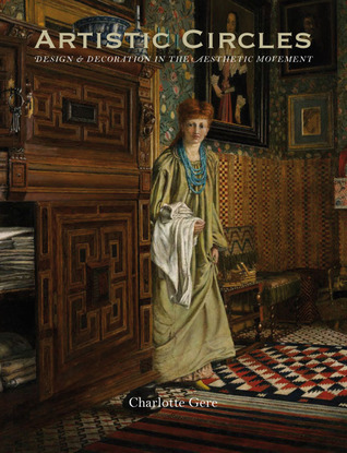 Artistic Circles: Design and Decoration in the Aesthetic Movement (Hardcover)