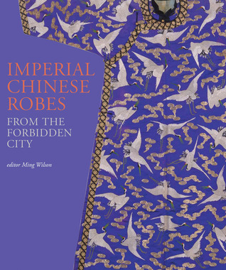 Imperial Chinese Robes: From the Forbidden City (Hardcover)