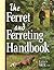 The Ferret and Ferreting Handbook