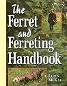 The Ferret and Ferreting Handbook The Ferret and Ferreting Handbook