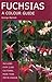 Fuchsias: A Colour Guide