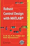 Robust Control Design with MATLAB® (Advanced Textbooks in Control and Signal Processing) Robust Control Design with MATLAB® (Advanced Textbooks in Control and Signal Processing)