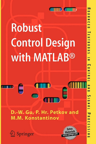 Robust Control Design with MATLAB® (Advanced Textbooks in Control and Signal Processing)