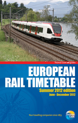 European Rail Timetable Summer 2012: Rail and Ferry Services Throughout Europe (European Rail Timetable: Thomas Cook Rail Guides)