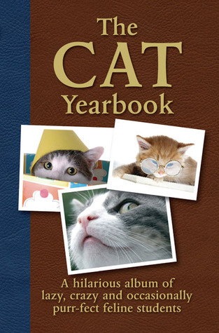 The Cat Yearbook: A Hilarious Album of Lazy, Crazy and Occasionally Purr-fect Feline Students (Paperback)