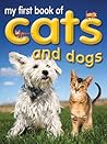 My First Book of Cats and Dogs (My First Book series) My First Book of Cats and Dogs (My First Book series)