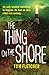 The Thing on the Shore