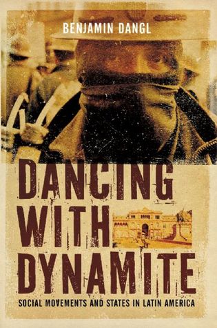 Dancing with Dynamite: Social Movements and States in Latin America (Paperback)