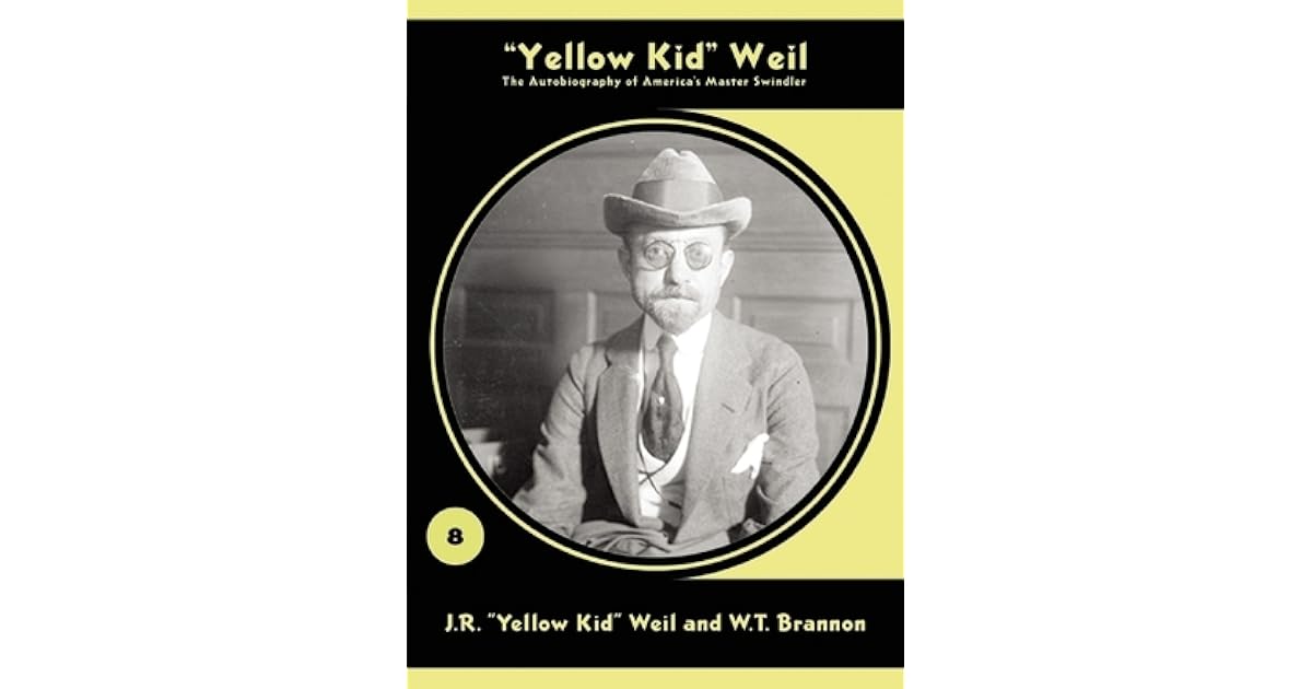 "Yellow Kid" Weil The Autobiography of America's Master Swindler by J