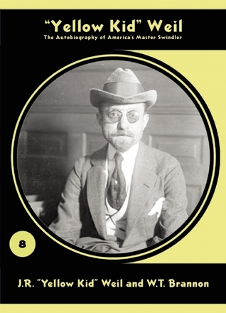 "Yellow Kid" Weil: The Autobiography of America's Master Swindler (Paperback)