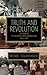 Truth and Revolution: A His...