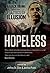 Hopeless: Barack Obama and the Politics of Illusion