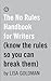 The No Rules Handbook for Writers: (Know the Rules So You Can Break Them) (The Writer's Toolkit)