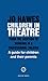 Children in Theatre: From the audition to working in professional theatre: A guide for children and their parents