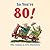 So You're 80!