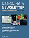 Designing a Newsletter: The Really, Really, Really Easy Step-by-Step Guide for Absolute Beginners of All Ages