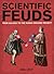 Scientific Feuds by Joel Levy Scientific Feuds by Joel Levy