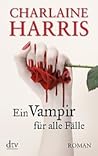 Ein Vampir für alle Fälle by Charlaine Harris Ein Vampir für alle Fälle by Charlaine Harris