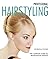 Professional Hairstyling: The Complete Guide to Professional Results (New Holland) Improve Your Skills from Washing, Cutting, Coloring, and Styling, to Setting Up Your Own Salon