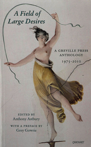 A Field of Large Desires: A Greville Press Anthology, 1975-2010 (Paperback)