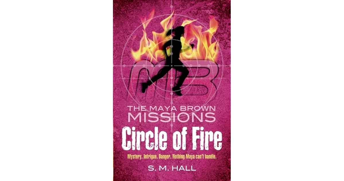 Circle of Fire (Maya Brown Missions, 1) by S.M. Hall