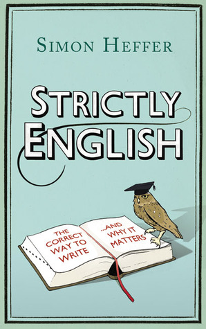 Strictly English: The Correct Way to Write . . . And Why It Matters