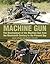 Machine Gun: The Developmen...
