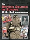 The British Soldier in Europe 1939-45 The British Soldier in Europe 1939-45