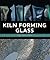 Kiln Forming Glass