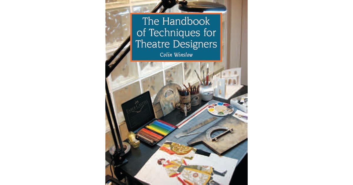 The Handbook of Techniques for Theatre Designers by Colin Winslow